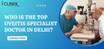 Top Uveitis Specialist Doctor in Delhi