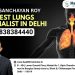 Best Lungs Specialist in Delhi