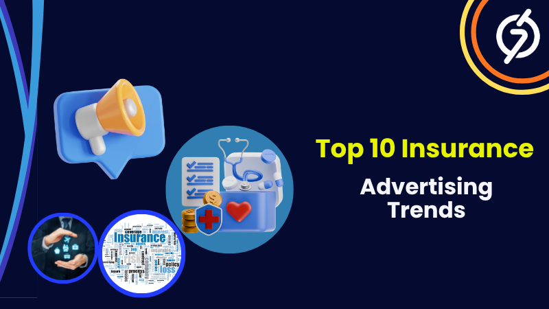 top 10 insurance advertising trends
