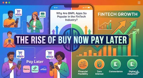 Why Are BNPL Apps So Popular in the FinTech Industry?